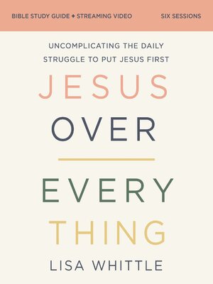 cover image of Jesus Over Everything Bible Study Guide plus Streaming Video